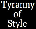 Tyranny of Style